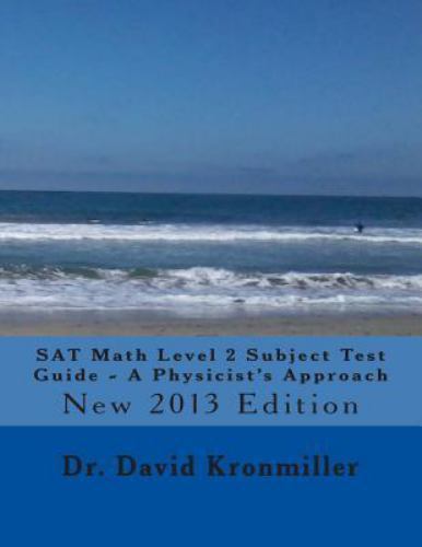 SAT Math Level 2 Subject Test Guide - a Physicist's Approach : 2013 ...
