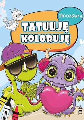 Tatuuję koloruję Dinozaury (Tatuuje koloruje) / Ibis/Books