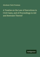 A Treatise On The Law Of Executions In Civil Cases, And Of Proceedings In Aid An