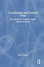 Government and Political Trust: The Quest for Positive Public Administration by