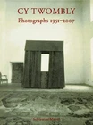 Photographs 1951-2007 Cy Twombly