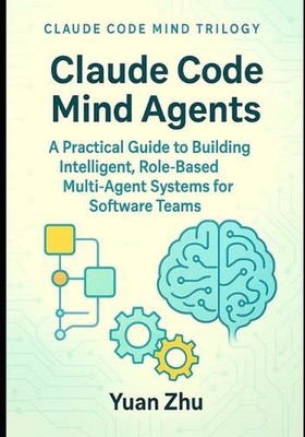 Claude Code Mind Agents: A Practical Guide to Building Intelligent, Role-Based M