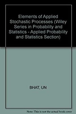 Elements of Applied Stochastic Processes Hardcover U. Narayan Bha