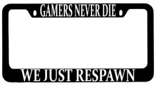 Gamers Never Die We Just Respawn Black METAL License Plate Frame MMO