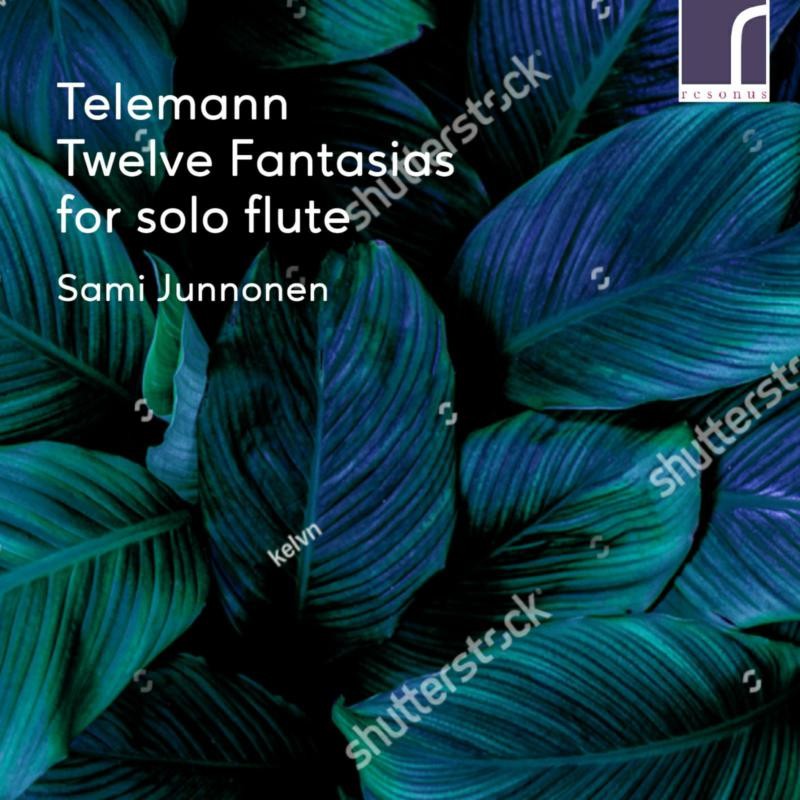 RES10312 Sami Junnonen, Flute Georg Philipp Telemann: Twelve Fantasias For Solo