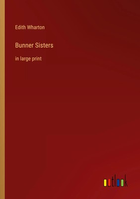 Edith Wharton | Bunner Sisters | Taschenbuch | Englisch (2022) | in large print