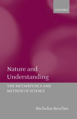 Nature of Understanding : The Metaphysics and Method of Science, Hardcover by...