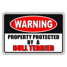 Warning Property Protected By A Bull Terrier Novelty Beware of Dog Metal Sign