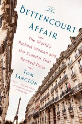 The Bettencourt Affair: The World's Richest Woman and the Scandal Th - VERY GOOD