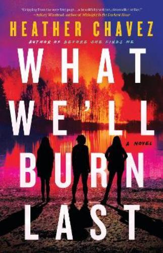 Heather Chavez What We'll Burn Last (Copertina rigida)