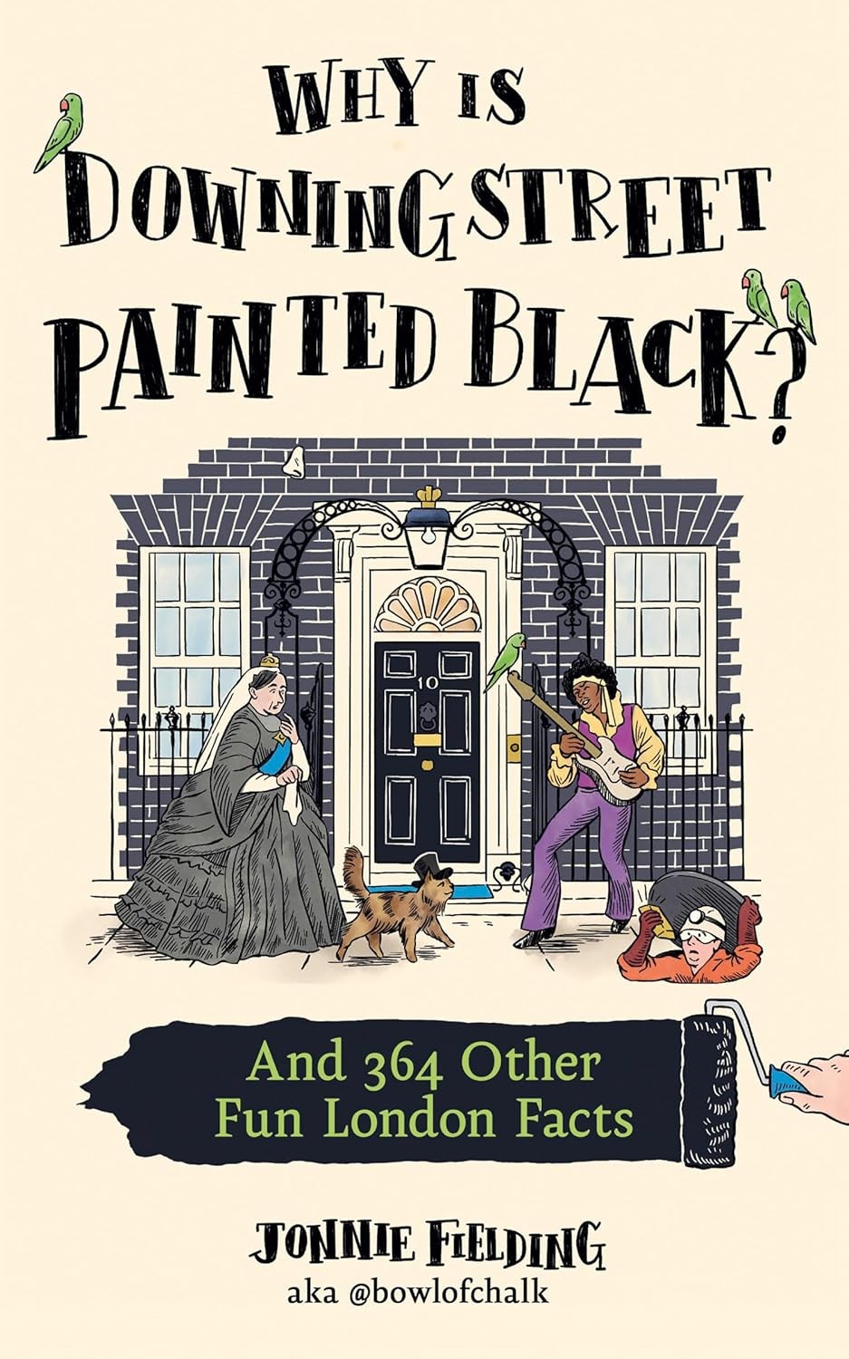 Why Is Downing Street Painted Black?: 365 fun, fascinating London facts from one