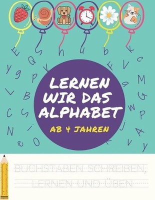Lernen wir das Alphabet: Ab 4 Jahren (M?dchen und Junge): Buchstaben schreiben,