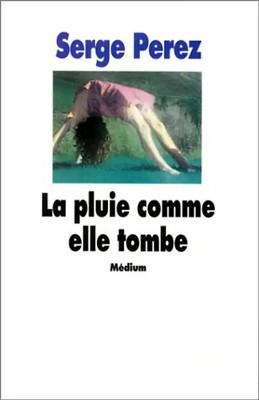 La pluie comme elle tombe (Medium Poche) - Perez, Serge