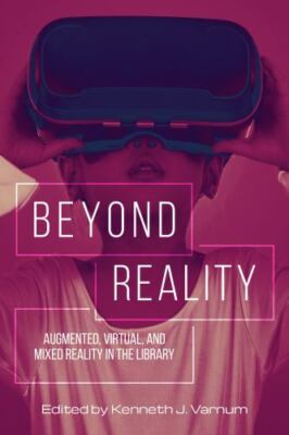 Beyond Reality: Augmented, Virtual, and Mixed Reality - 9780838917855, paperback