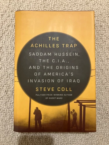 The Achilles Trap: Saddam Hussein, the C.I.A., and the Origins of America's Inva - Picture 1 of 2