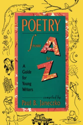Poetry From A to Z: A Guide for Young Writers - Paperback NEW Paul B. Janeczk 20