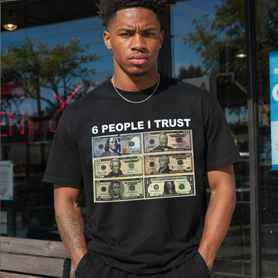 6 People I Trust Funny Money Graphic T-Shirt Dollar Bill Humor Meme Tee