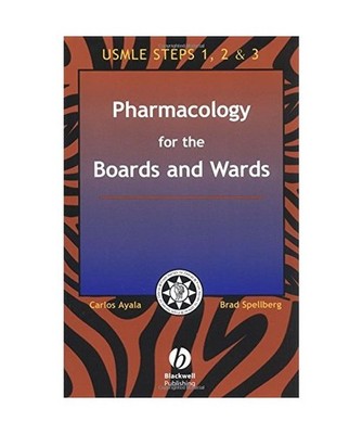 Pharmacology for the Boards and Wards, Carlos Ayala, Brad Spellberg