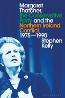 Margaret Thatcher, The Conservative Party And The Northern Ireland Conflict,...