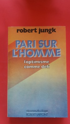 Robert Jungk - Wette auf den Menschen - Robert Laffont Antworten/Ökologie (1974)