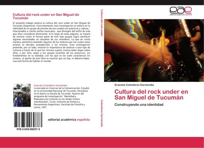 Cultura del rock under en San Miguel de Tucumán Graciela Colombres Garmendia