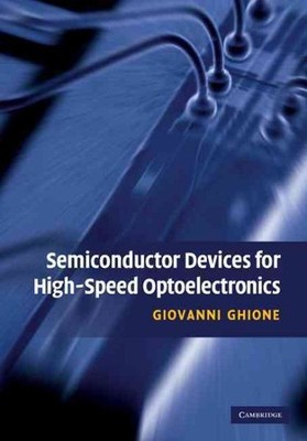 Semiconductor Devices for High-Speed Optoelectronics, Hardcover by Ghione, Gi...