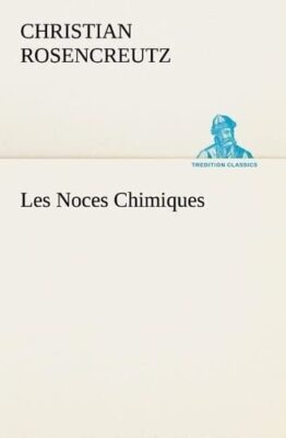 Les Noces Chimiques (TREDITION CLASSICS) (French Edition) By Chr