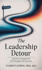 The Leadership Detour: How the Unexpected Path Shaped My Success by Tammi Flemin