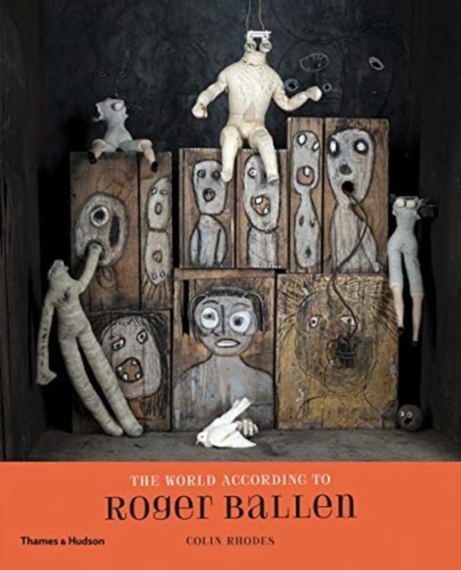 The World According to Roger Ballen by Colin Rhodes (Hardback Book)