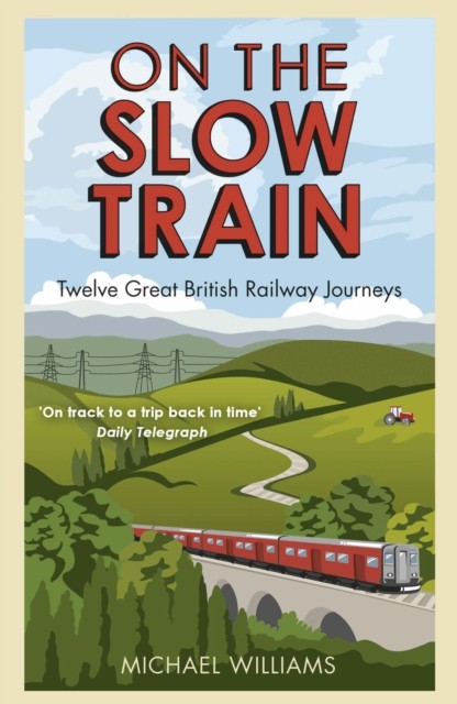 On The Slow Train by Michael Williams (Paperback Book)