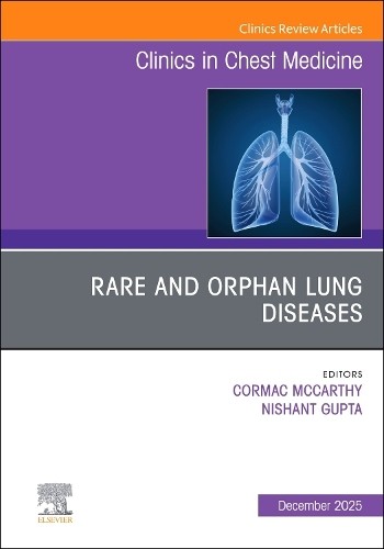 Rare and Orphan Lung Diseases, An Issue of Clinics in Chest M... - 9780443317347