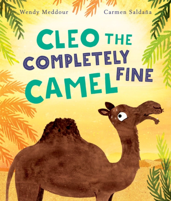 Cleo the Completely Fine Camel by Wendy Meddour (Paperback Book)