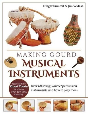 Ginger Summit James Widess Making Gourd Musical Instruments (Taschenbuch)