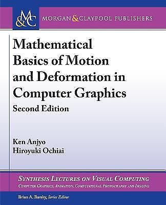 Mathematical Basics of Motion and Deformation in Computer Graphics: Second Editi