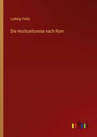 Ludwig Fulda | Die Hochzeitsreise Nach Rom | Taschenbuch | Deutsch (2022)