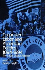 Organized Labor and American Politics, - Paperback, by Boyle Kevin - Acceptable