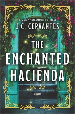 The Enchanted Hacienda: A Novel   A New York Times Featured Magical Realis...