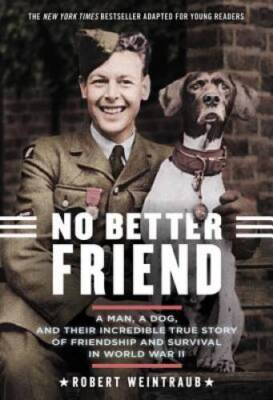 No Better Friend: Young Readers Edition: A Man, a Dog, and Their Incredib - GOOD