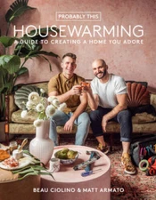 Probably This Housewarming: A Guide to Creating a Home You Adore - GOOD