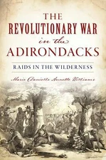 NEW The History Press The Revolutionary War in the Adirondacks, NY 9781467142618