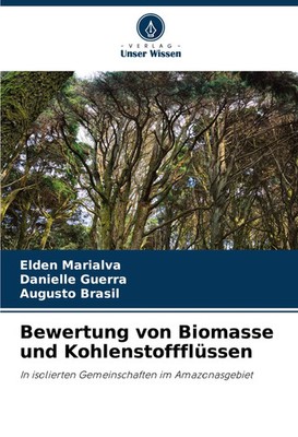 Bewertung von Biomasse und Kohlenstoffflüssen Elden Marialva (u. a.) Taschenbuch