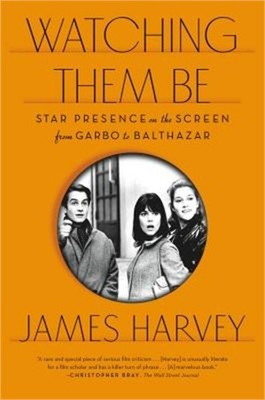 Watching Them Be: Star Presence on the Screen from Garbo to Balthazar (Paperback