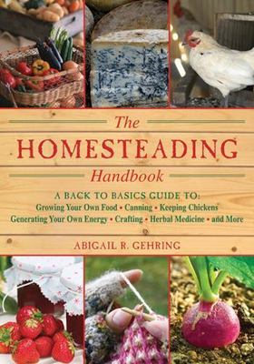 The Homesteading Handbook: A Back to Basics Guide to Growing Your Own Food, Can