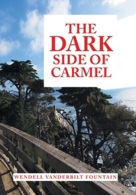 The Dark Side of Carmel by Fountain, Wendell Vanderbilt [Hardback, 290 pages]