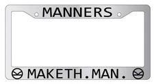 Chrome License Plate Frame MANNERS MAKETH MAN Auto Accessory