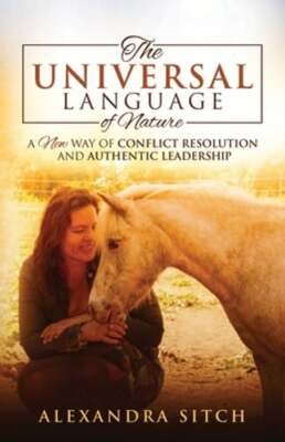 The Universal Language of Nature: A New Way of Conflict Resolution and Authentic