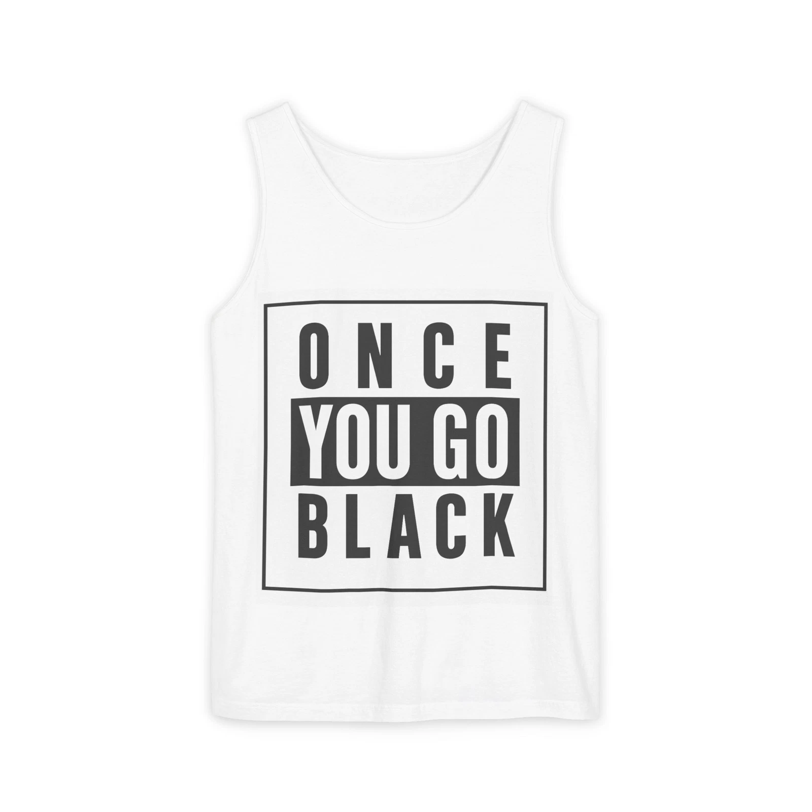 Unisex Tank Top - Once You Go Black, Casual Wear, Summer Essential, Gift [...]