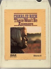 CHARLIE RICH "THERE WON'T BE ANYMORE" 8-TRACK 1974 rca