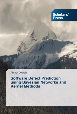 Software Defect Prediction using Bayesian Networks and Kernel Methods Ahmet Okut