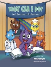What Can I Do? Let's Become a Professional by Kevin Hayes Hardcover Book